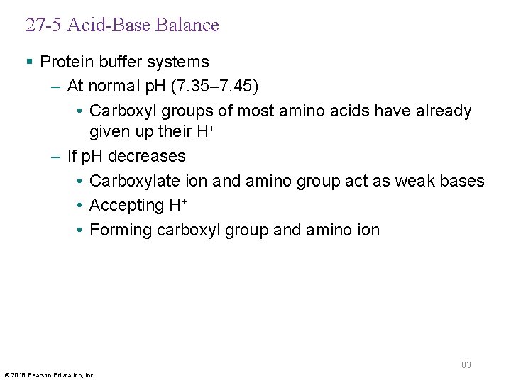 27 -5 Acid-Base Balance § Protein buffer systems – At normal p. H (7.