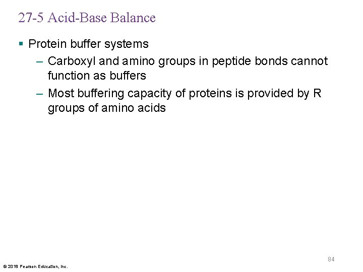 27 -5 Acid-Base Balance § Protein buffer systems – Carboxyl and amino groups in