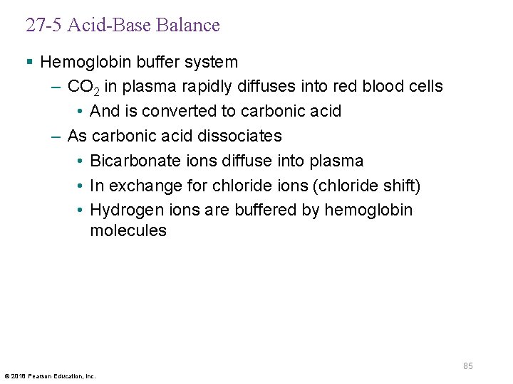 27 -5 Acid-Base Balance § Hemoglobin buffer system – CO 2 in plasma rapidly