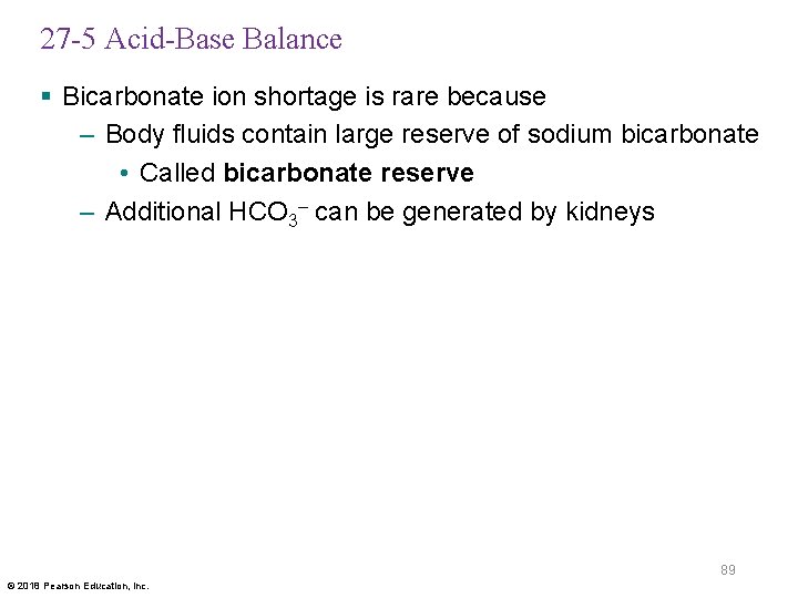 27 -5 Acid-Base Balance § Bicarbonate ion shortage is rare because – Body fluids