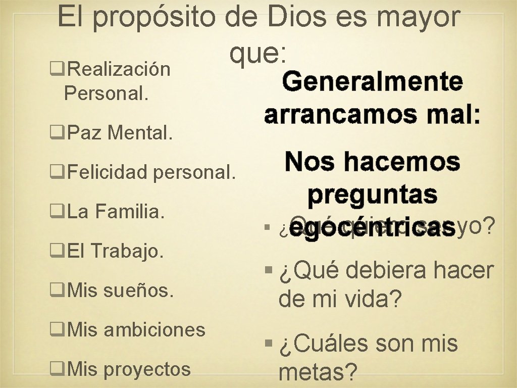 El propósito de Dios es mayor que: q. Realización Personal. q. Paz Mental. q. El propósito de Dios es mayor que: q. Realización Personal. q. Paz Mental. q.