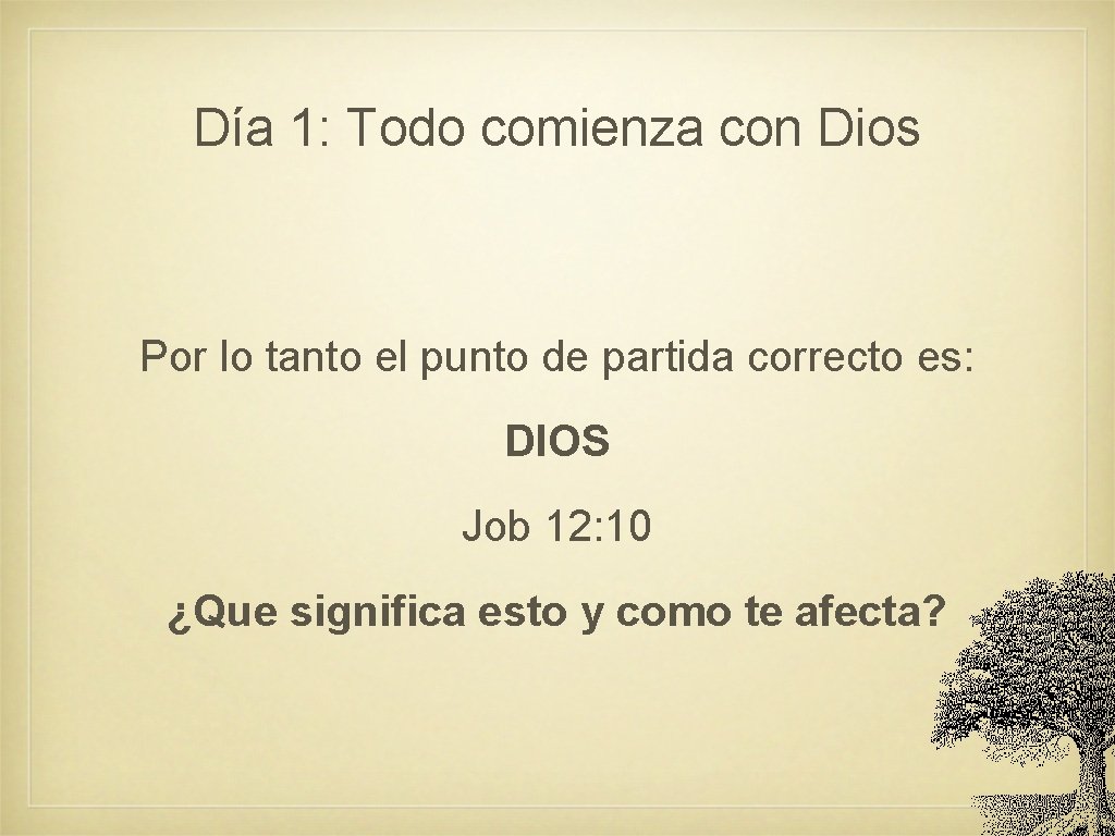 Día 1: Todo comienza con Dios Por lo tanto el punto de partida correcto Día 1: Todo comienza con Dios Por lo tanto el punto de partida correcto