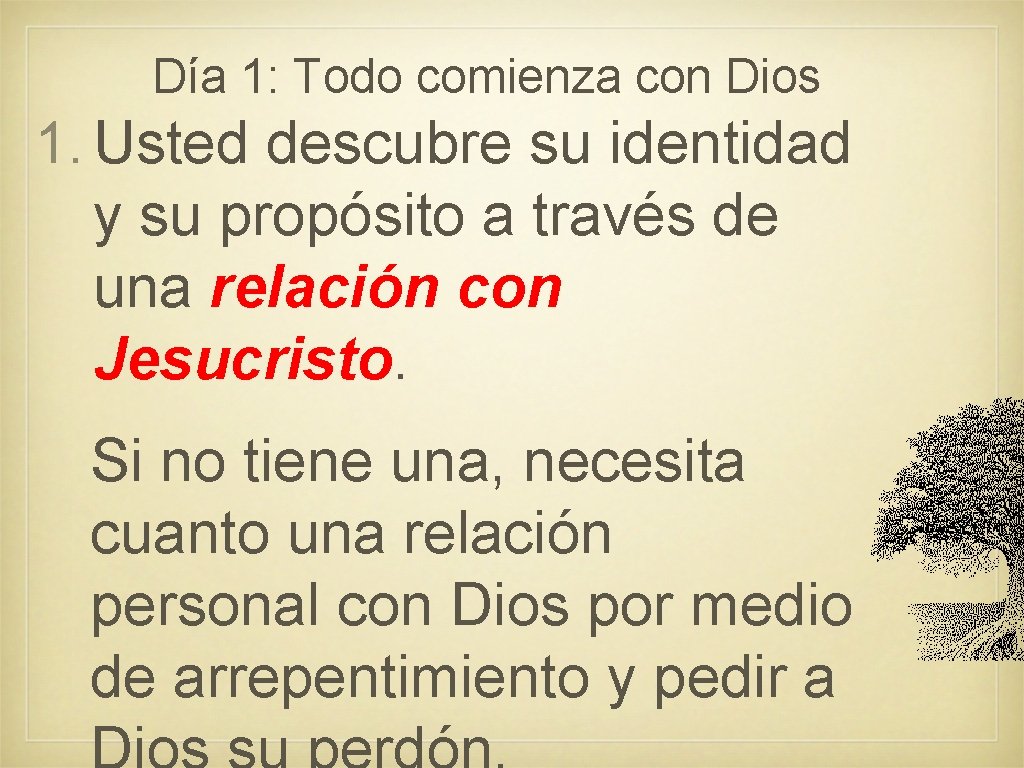 Día 1: Todo comienza con Dios 1. Usted descubre su identidad y su propósito Día 1: Todo comienza con Dios 1. Usted descubre su identidad y su propósito