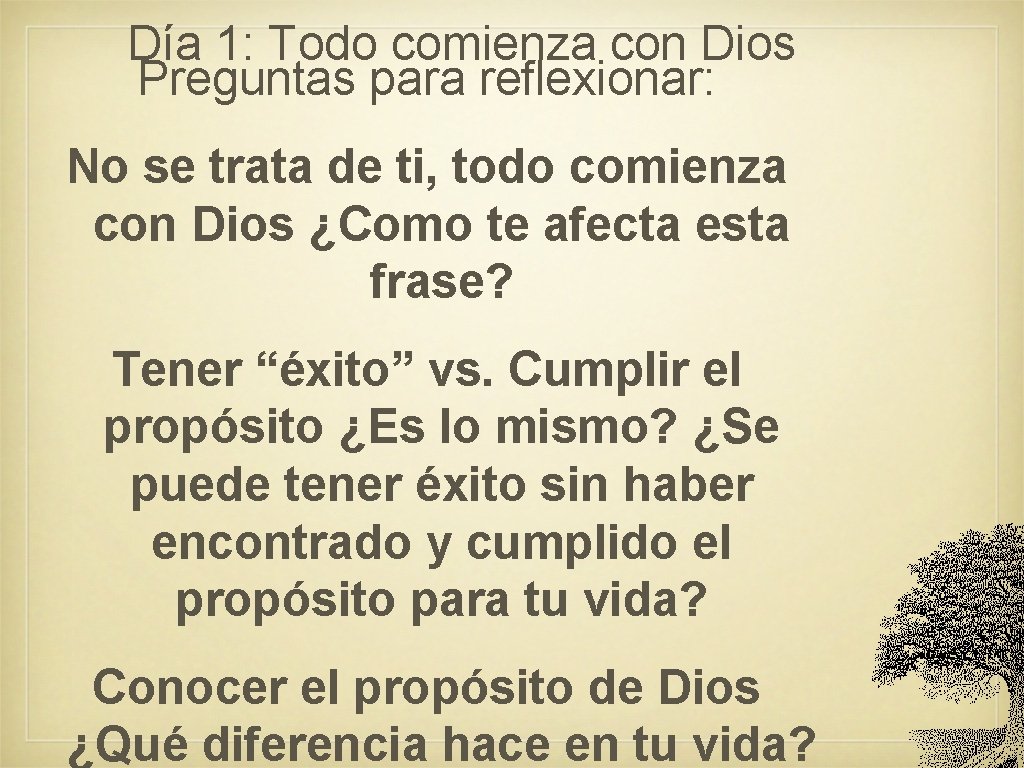 Día 1: Todo comienza con Dios Preguntas para reflexionar: No se trata de ti, Día 1: Todo comienza con Dios Preguntas para reflexionar: No se trata de ti,