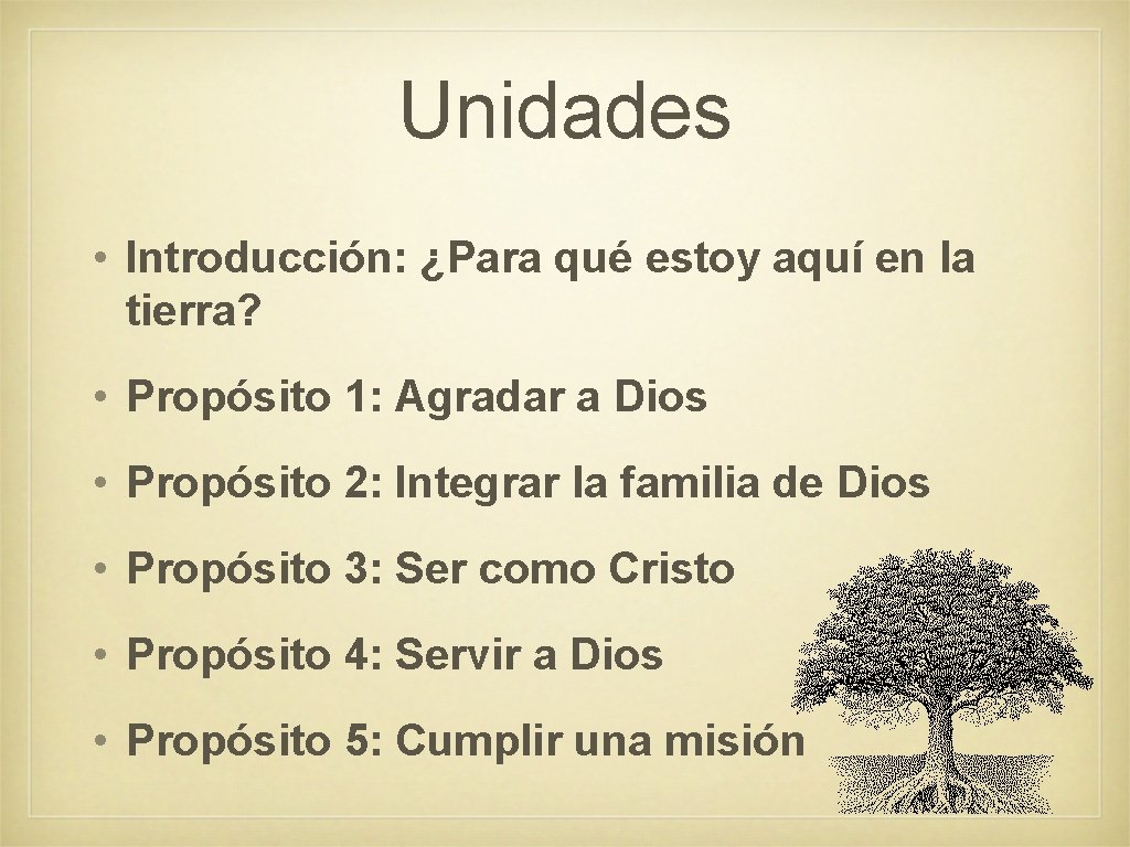Unidades • Introducción: ¿Para qué estoy aquí en la tierra? • Propósito 1: Agradar Unidades • Introducción: ¿Para qué estoy aquí en la tierra? • Propósito 1: Agradar
