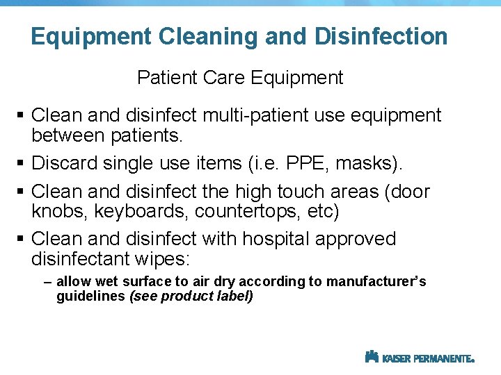 Equipment Cleaning and Disinfection Patient Care Equipment § Clean and disinfect multi-patient use equipment