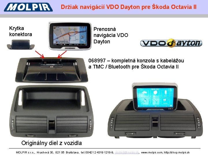 Držiak navigácií VDO Dayton pre Škoda Octavia II Krytka konektora Prenosná navigácia VDO Dayton