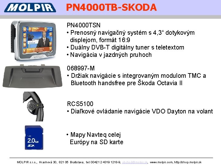 PN 4000 TB-SKODA PN 4000 TSN • Prenosný navigačný systém s 4, 3“ dotykovým