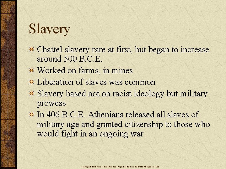 Slavery Chattel slavery rare at first, but began to increase around 500 B. C.