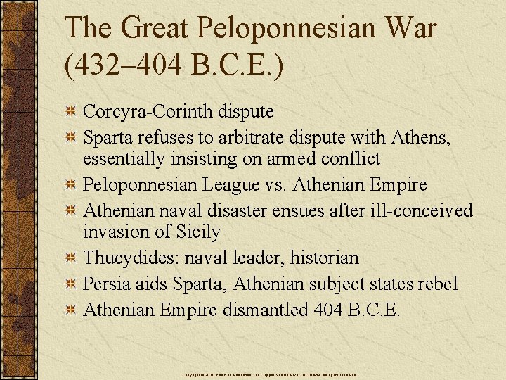 The Great Peloponnesian War (432– 404 B. C. E. ) Corcyra-Corinth dispute Sparta refuses