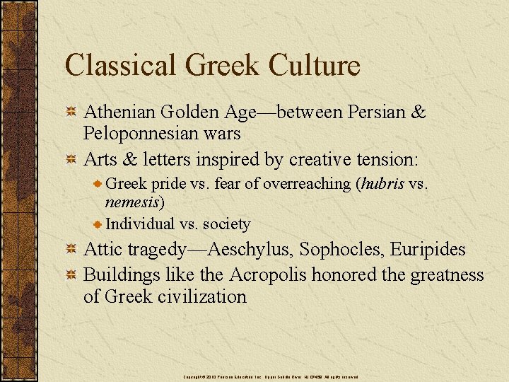 Classical Greek Culture Athenian Golden Age—between Persian & Peloponnesian wars Arts & letters inspired