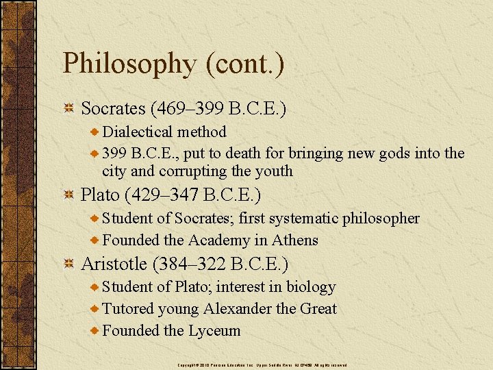 Philosophy (cont. ) Socrates (469– 399 B. C. E. ) Dialectical method 399 B.