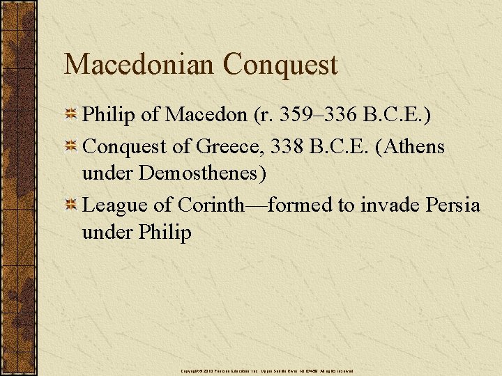 Macedonian Conquest Philip of Macedon (r. 359– 336 B. C. E. ) Conquest of