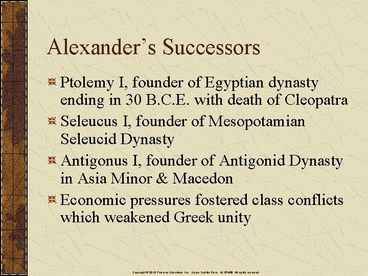 Alexander’s Successors Ptolemy I, founder of Egyptian dynasty ending in 30 B. C. E.