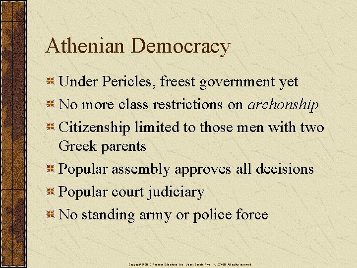 Athenian Democracy Under Pericles, freest government yet No more class restrictions on archonship Citizenship
