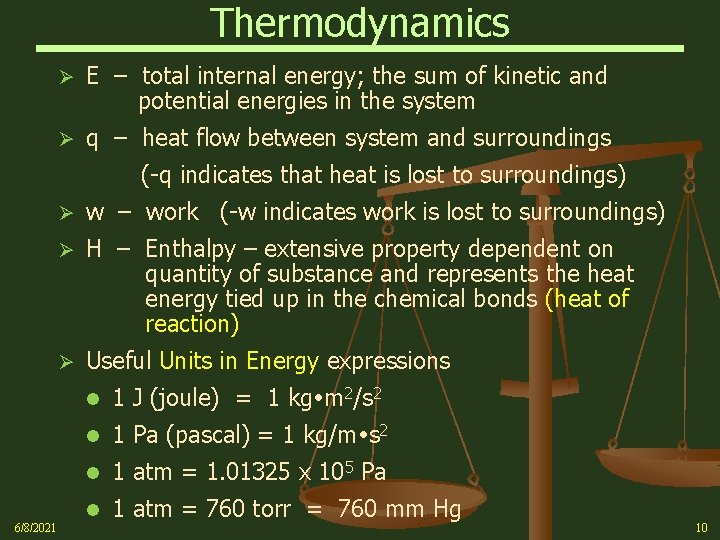 Thermodynamics Ø E – total internal energy; the sum of kinetic and potential energies