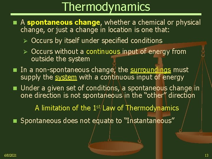 Thermodynamics n A spontaneous change, whether a chemical or physical change, or just a
