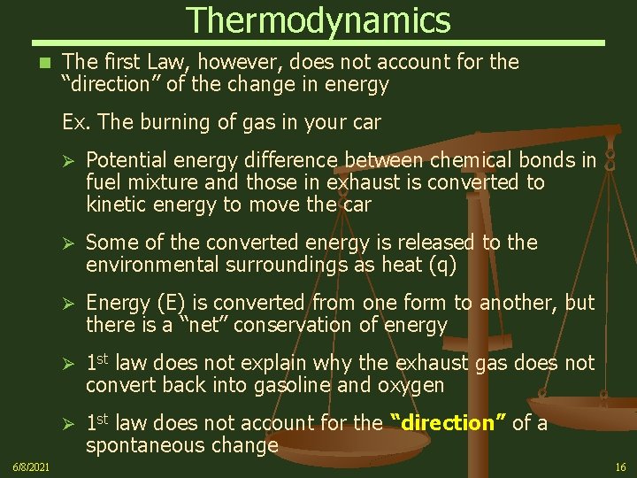 Thermodynamics n The first Law, however, does not account for the “direction” of the