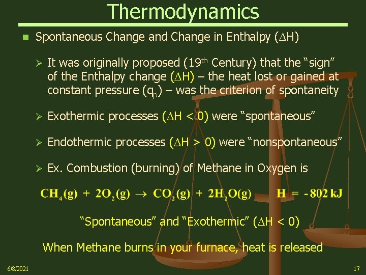 Thermodynamics n Spontaneous Change and Change in Enthalpy ( H) Ø It was originally