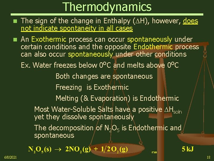 Thermodynamics n The sign of the change in Enthalpy ( H), however, does not
