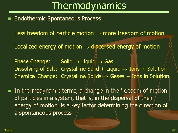 Thermodynamics n Endothermic Spontaneous Process Less freedom of particle motion more freedom of motion