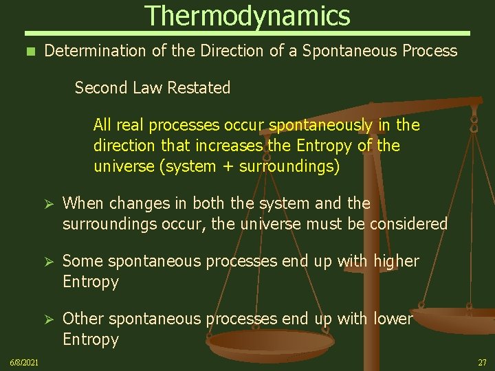 Thermodynamics n Determination of the Direction of a Spontaneous Process Second Law Restated All