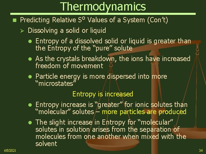 Thermodynamics n Predicting Relative So Values of a System (Con’t) Ø Dissolving a solid