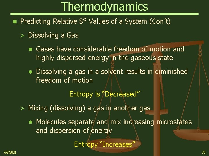 Thermodynamics n Predicting Relative So Values of a System (Con’t) Ø Dissolving a Gas