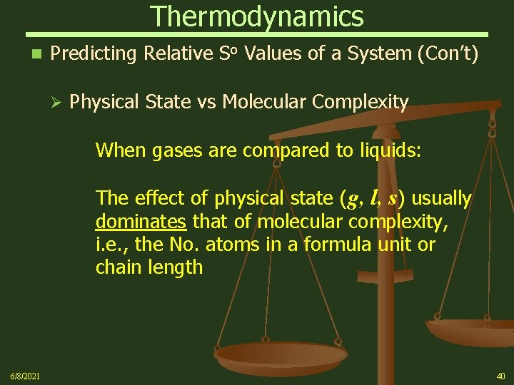 Thermodynamics n Predicting Relative So Values of a System (Con’t) Ø Physical State vs