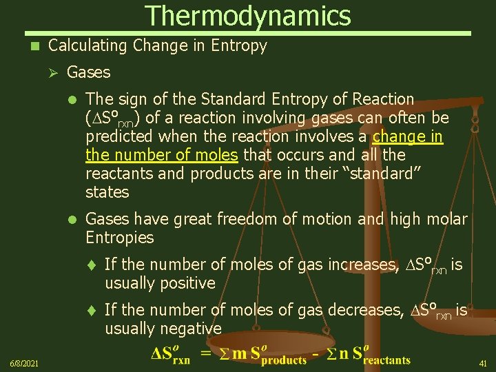 Thermodynamics n Calculating Change in Entropy Ø 6/8/2021 Gases l The sign of the