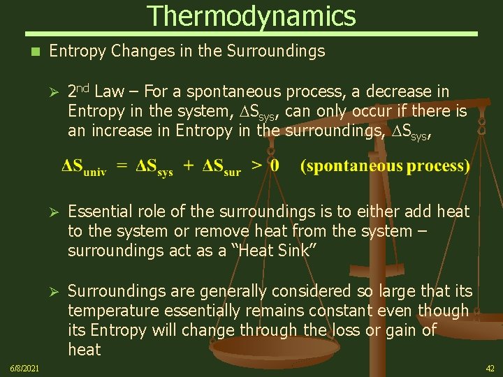 Thermodynamics n 6/8/2021 Entropy Changes in the Surroundings Ø 2 nd Law – For