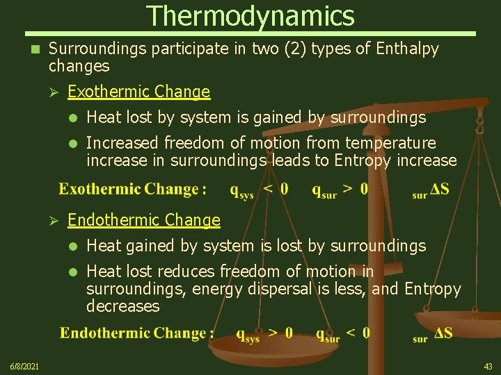 Thermodynamics n Surroundings participate in two (2) types of Enthalpy changes Ø Ø 6/8/2021