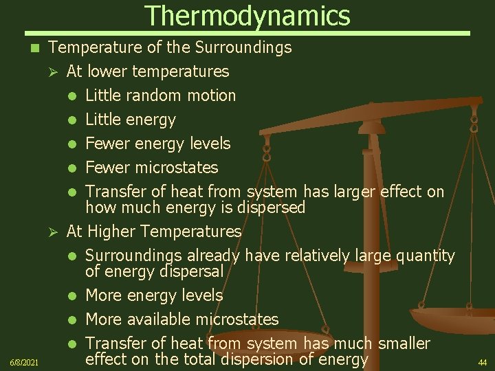 Thermodynamics n 6/8/2021 Temperature of the Surroundings Ø At lower temperatures l Little random