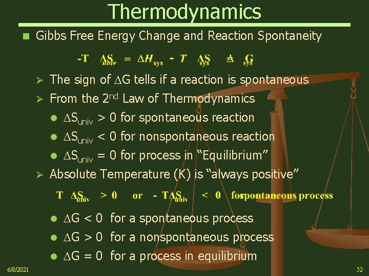 Thermodynamics n Gibbs Free Energy Change and Reaction Spontaneity Ø The sign of G