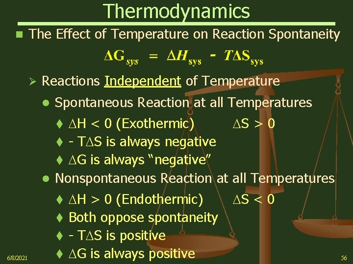 Thermodynamics n The Effect of Temperature on Reaction Spontaneity Ø Reactions Independent of Temperature