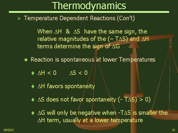 Thermodynamics Ø Temperature Dependent Reactions (Con’t) When H & S have the same sign,
