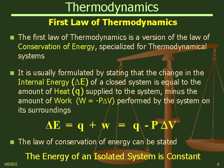 Thermodynamics First Law of Thermodynamics n The first law of Thermodynamics is a version