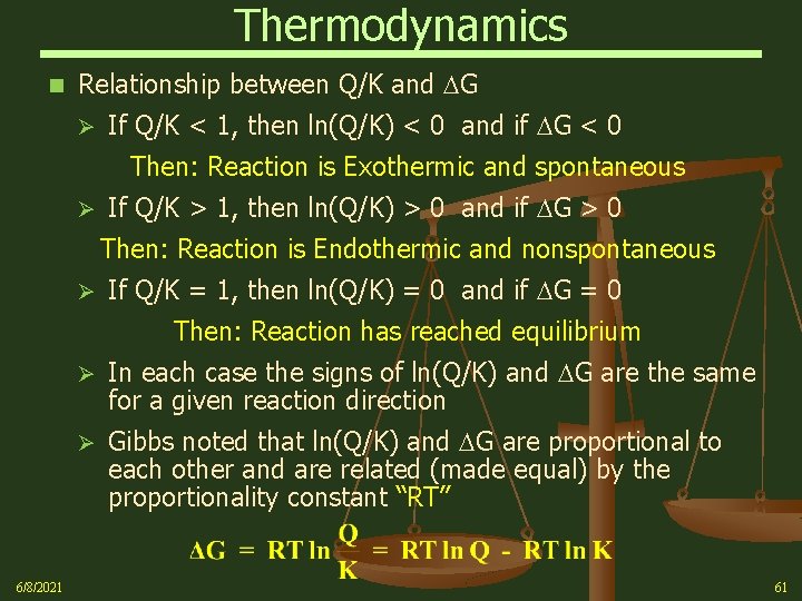 Thermodynamics n Relationship between Q/K and G Ø If Q/K < 1, then ln(Q/K)