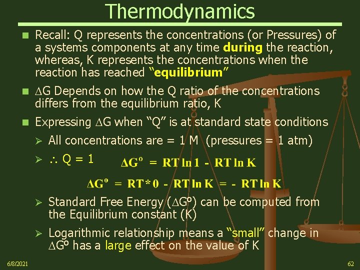 Thermodynamics n Recall: Q represents the concentrations (or Pressures) of a systems components at