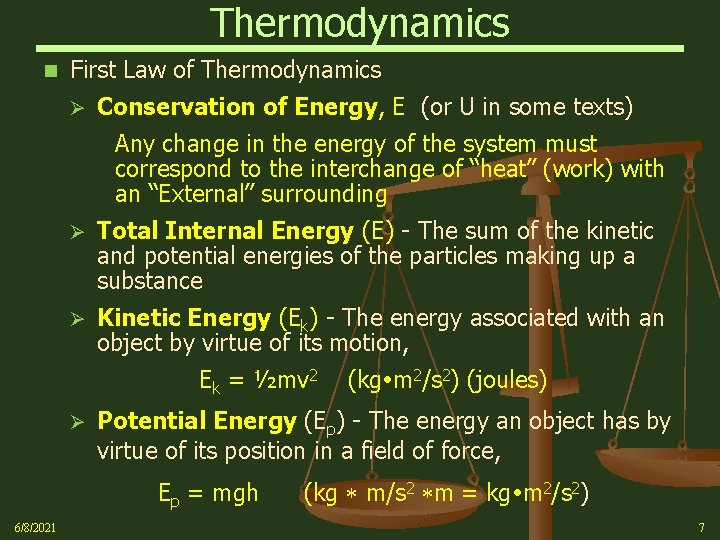 Thermodynamics n First Law of Thermodynamics Ø Conservation of Energy, E (or U in