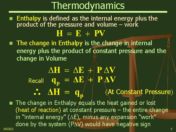 Thermodynamics n Enthalpy is defined as the internal energy plus the product of the