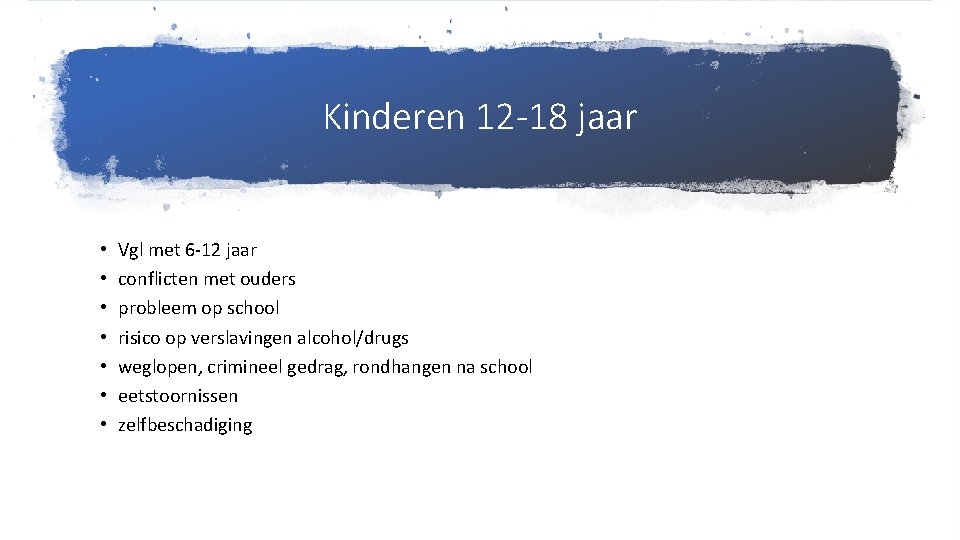 Kinderen 12 -18 jaar • • Vgl met 6 -12 jaar conflicten met ouders