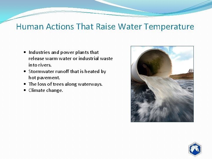Human Actions That Raise Water Temperature • Industries and power plants that release warm
