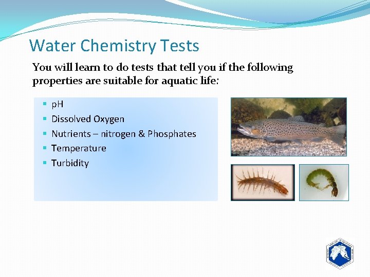 Water Chemistry Tests You will learn to do tests that tell you if the