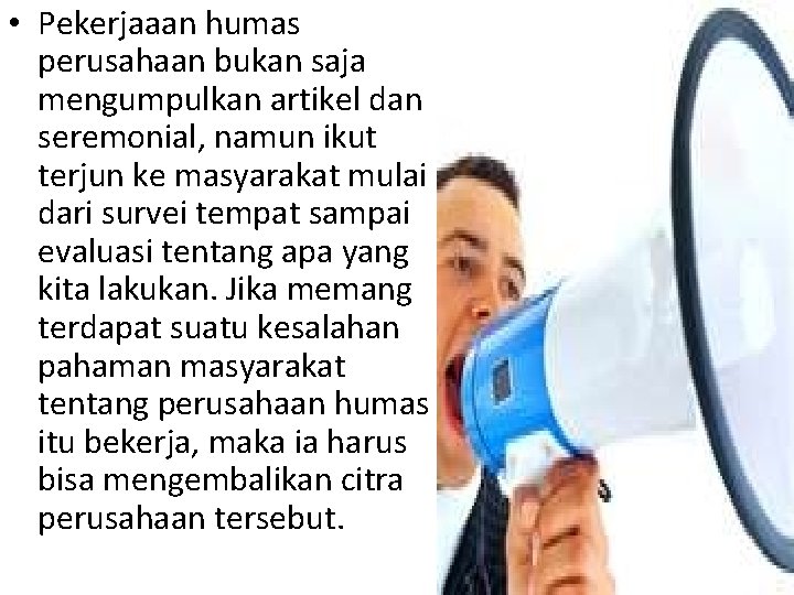  • Pekerjaaan humas perusahaan bukan saja mengumpulkan artikel dan seremonial, namun ikut terjun