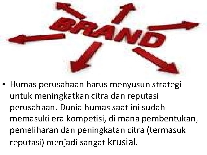  • Humas perusahaan harus menyusun strategi untuk meningkatkan citra dan reputasi perusahaan. Dunia