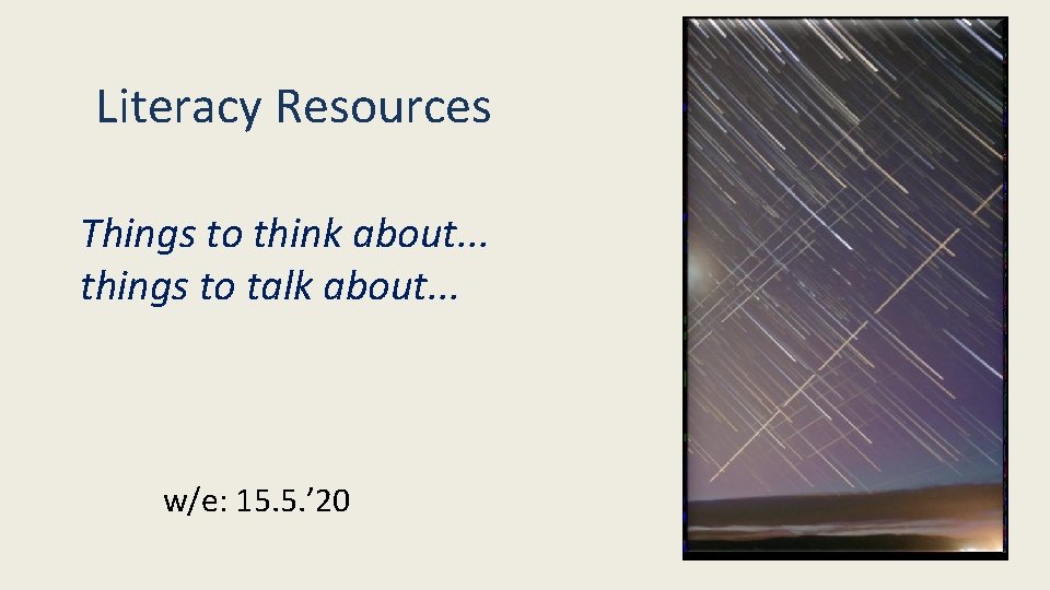 Literacy Resources Things to think about. . . things to talk about. . .