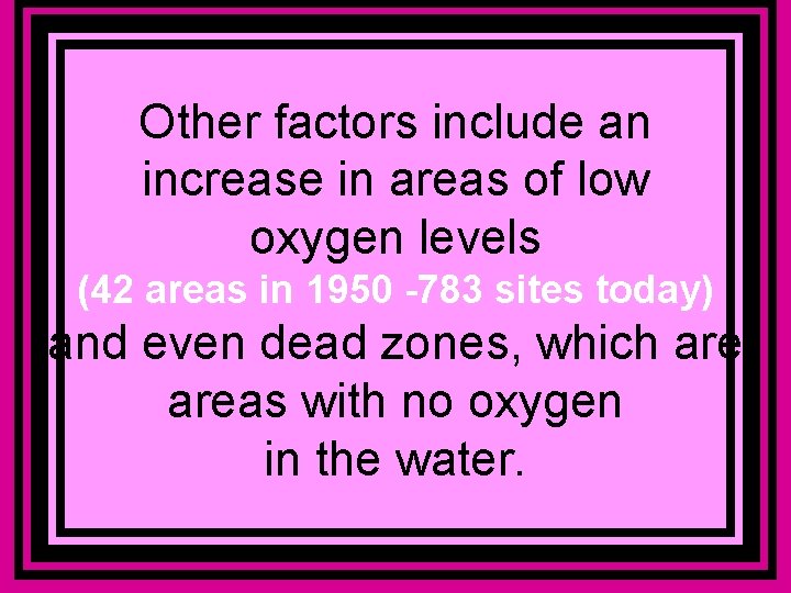 Other factors include an increase in areas of low oxygen levels (42 areas in