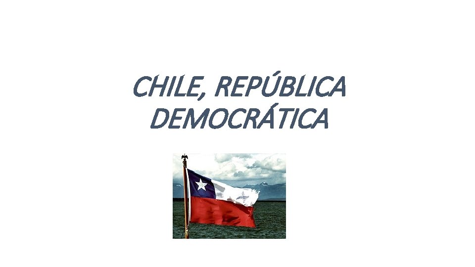 CHILE, REPÚBLICA DEMOCRÁTICA 