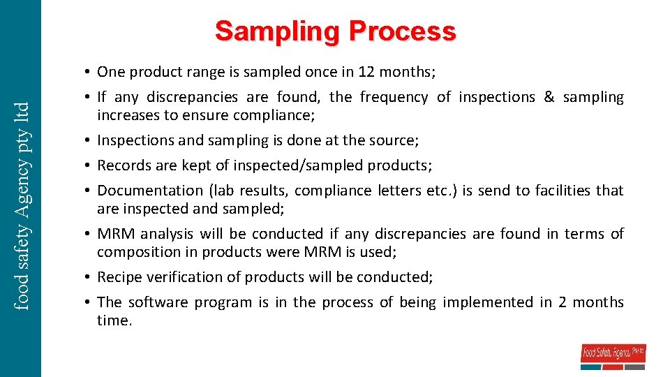 food safety Agency pty ltd Sampling Process • One product range is sampled once